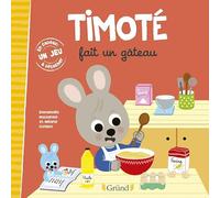 Timoté fait un gâteau: Avec 1 jeu à détacher