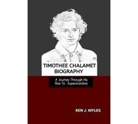 TIMOTHEE CHALAMET BIOGRAPHY: A Journey Through His Rise To Superstardom