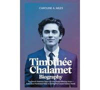 Timothée Chalamet Biography: The French-American Style Icon and Award-Winning Actor - From Oscar-nominated roles to setting red carpet fashion trends