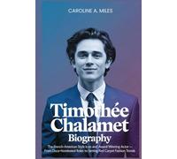 Timothée Chalamet Biography: The French-American Style Icon and Award-Winning Actor - From Oscar-nominated roles to setting red carpet fashion trends