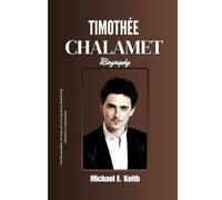 Timothée Chalamet Biography: The Remarkable Journey of a Young Actor Redefining Stardom in Hollywood