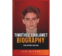 Timothée Chalamet Biography: The Story So Far