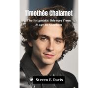 Timothée Chalamet: The Enigmatic Odyssey from Stage to Stardom