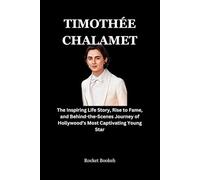 Timothée Chalamet: The Inspiring Life Story, Rise to Fame, and Behind-the-Scenes Journey of Hollywood’s Most Captivating Young Star