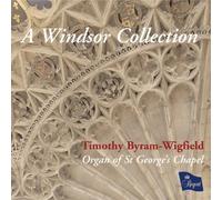 Timothy Byram-Wigfield - A Windsor Collection - Organ Music from St Georges Chapel, Windsor