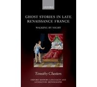 Timothy Chesters Ghost Stories in Late Renaissance France (Tapa dura)