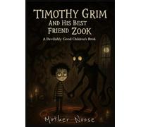 Timothy Grim And His Best Friend Zook: A Devilishly Good Children's Book