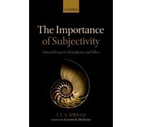 Timothy L. S. Sprigge The Importance of Subjectivity (Tapa dura)