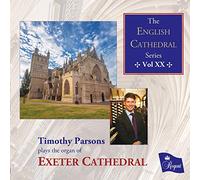 Timothy Parsons - The English Cathedral Series Vol XX - Timothy Parsons plays the organ of Exeter Cathedral