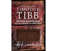 Timothy Tibb Reader's Guide for The Quest through the Magic Tunnel: A Companion of Loglines, Timelines, and Major Reveals