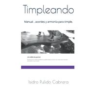 Timpleando: Manual , acordes y armonía para timple.