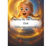 Timpolino, the Time-Traveling Clock /El Reloj Viajero en el Tiempo (Bilingual Children's Books - English and Spanish)
