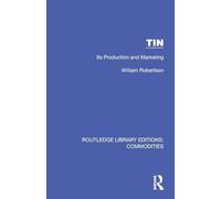 Tin: Its Production and Marketing (Routledge Library Editions: Commodities)