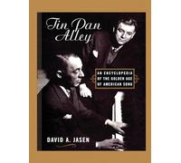Tin Pan Alley: An Encyclopedia of the Golden Age of American Song