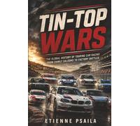 Tin-Top Wars: The Global History of Touring Car Racing from Family Saloons to Factory Battles