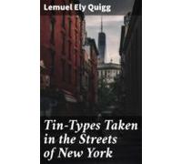 Tin-types Taken In The Streets Of New York (ebook)