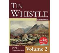 Tin Whistle for Beginners - Volume 2: Irish Tunes, Carolan Tunes, Celtic Christmas Songs
