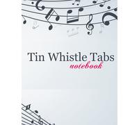 Tin Whistle Tabs Notebook: 100 Blank Sheet Music Pages 8.5x11in