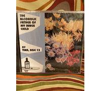 Tina Age 13 - The Alcoholic Father of...