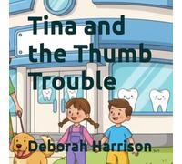 Tina and the Thumb Trouble (The Complete Children's First Dental Set)