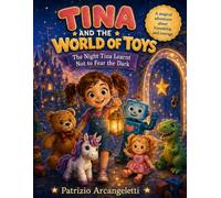 Tina and the World of Toys: The Night Tina Learnt Not to Fear the Dark