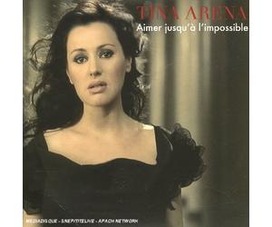 tina arena - Aimer Jusqu'a L'impossible
