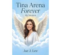 Tina Arena Forever - My Memoir