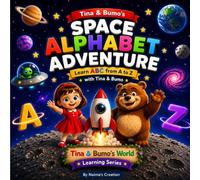 Tina & Bumo's Space Alphabet Adventure: Learn ABC from A to Z with Tina & Bumo | A Fun Space Picture Book for Preschoolers Ages 3-6 (Series Name: Tina & Bumo's World)