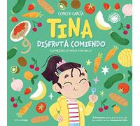 Tina disfruta comiendo: 5 historias para que la hora de la comida sea un momento feliz (Salud y bienestar para peques)