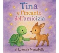 Tina e l’incanto dell’amicizia (I tesori di Tina)