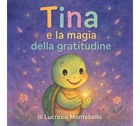 Tina e la magia della gratitudine (I tesori di Tina)