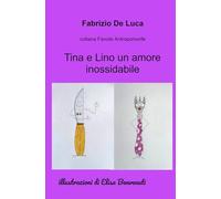 Tina e Lino un amore inossidabile (La community di ilmiolibro.it)