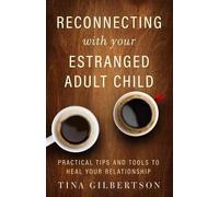 Tina Gilbertson Reconnecting with Your Estranged Adult Child (Tapa blanda)