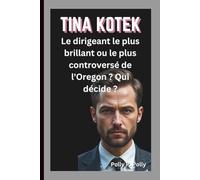 TINA KOTEK: Le dirigeant le plus brillant ou le plus controversé de l'Oregon ? Qui décide ?