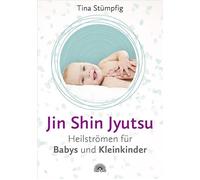 Tina Stümpfig Jin Shin Jyutsu - Heilströmen für Babys und Kleinkin (Tapa blanda)