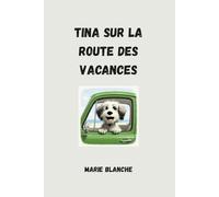 Tina sur la route des vacances: aide l'enfant a vivre un grand voyage de départ en vacances