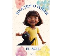 Tina Tem o Poder. Eu sou...: Uma história sobre o poder interior.
