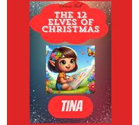 Tina: The 12 Elves of Christmas (Children's Christmas Books)