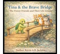 Tina & the Brave Bridge: The Forest Friends and Their Life Lessons