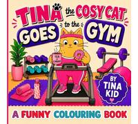 Tina the Cosy Cat Goes to the Gym: A Funny Colouring Book