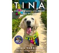 Tina: The inspiring tale of a world-changing friendship between one man and a dog