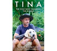 Tina: The INSTANT BESTSELLER about a world-changing friendship between one man and a dog, a heartwarming story that will stay with you forever