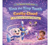Tina the Tiny Tooth and Cavity Cloud (The Sparkle Smile Series)