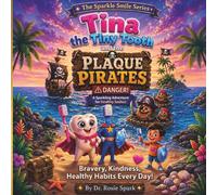 Tina the Tiny Tooth and Plaque Pirates: A sparkling adventure for healthy smiles (The Sparkle Smile Series)