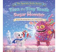 Tina the Tiny Tooth and Sugar Monster: A Fun Brushing Story for Little Smiles