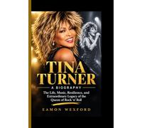 TINA TURNER - A BIOGRAPHY: The Life, Music, Resilience, and Extraordinary Legacy of the Queen of Rock ’n’ Roll