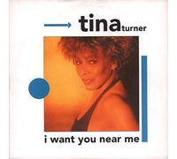 Tina Turner - I Want You Near Me
