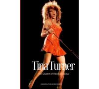 Tina Turner: The Queen of Rock and Soul