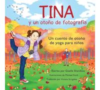 Tina y un otono de fotografia: Un cuento de otoño de yoga para niños
