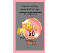 Tinam The Metal Horn Unicorn With Tin Magic: Element 50 - Magical Elementals Chemistry Fantasy